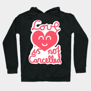 Love Is Not Cancelled (Pink) Hoodie